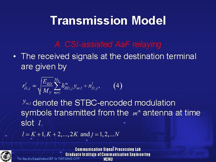 Transmission Model A. CSI-assisted Aa. F relaying • The received signals at the destination