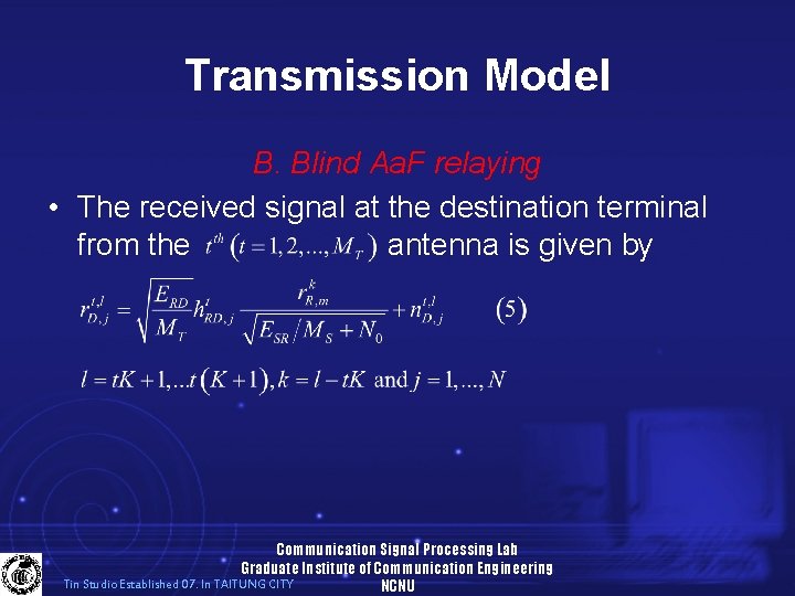 Transmission Model B. Blind Aa. F relaying • The received signal at the destination
