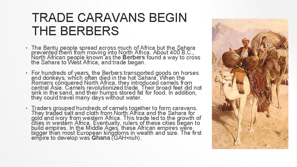 TRADE CARAVANS BEGIN THE BERBERS • The Bantu people spread across much of Africa