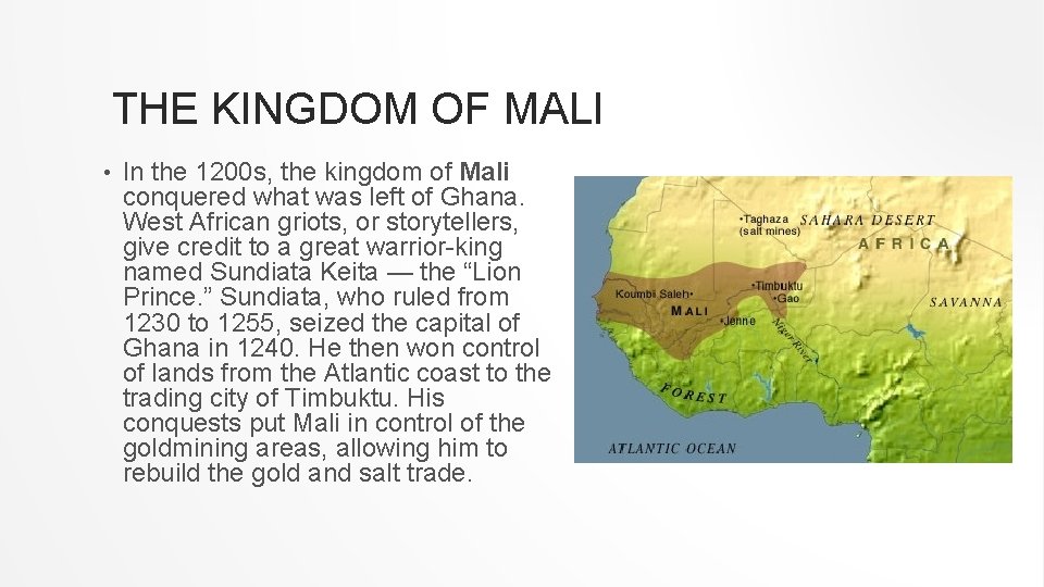 THE KINGDOM OF MALI • In the 1200 s, the kingdom of Mali conquered