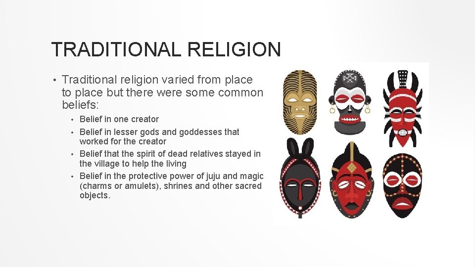 TRADITIONAL RELIGION • Traditional religion varied from place to place but there were some TRADITIONAL RELIGION • Traditional religion varied from place to place but there were some
