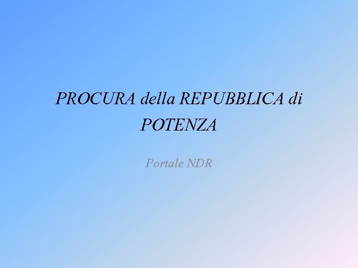 PROCURA della REPUBBLICA di POTENZA Portale NDR 