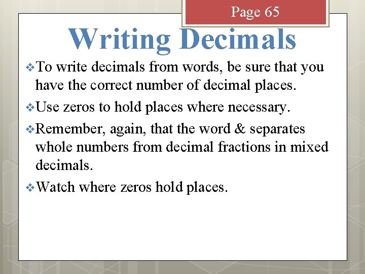 Page 65 Writing Decimals v To write decimals from words, be sure that you