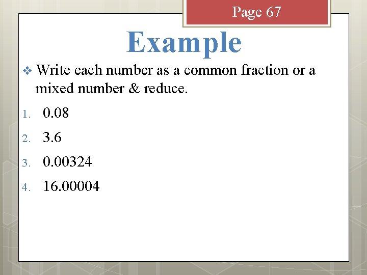 Page 67 Example v Write each number as a common fraction or a mixed