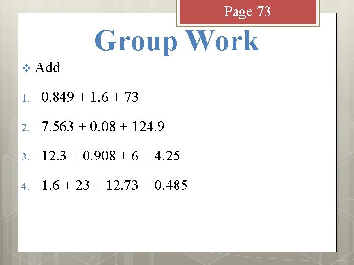 Page 73 Group Work v Add 1. 0. 849 + 1. 6 + 73