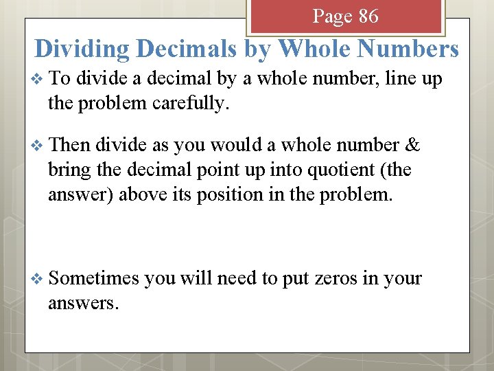 Page 86 Dividing Decimals by Whole Numbers v To divide a decimal by a