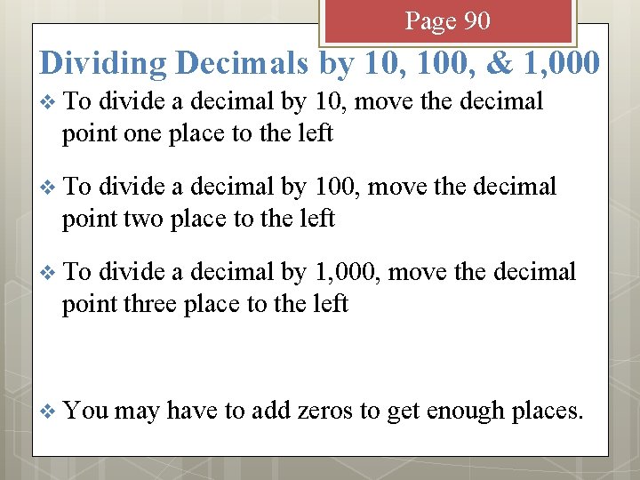 Page 90 Dividing Decimals by 10, 100, & 1, 000 v To divide a