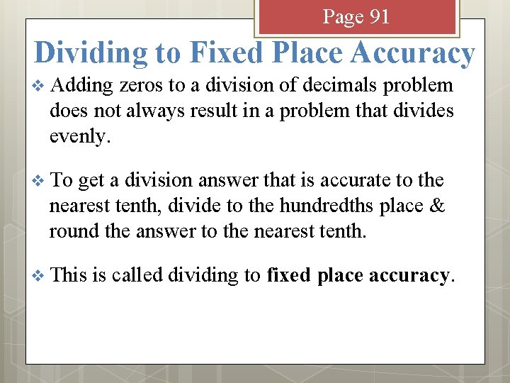 Page 91 Dividing to Fixed Place Accuracy v Adding zeros to a division of