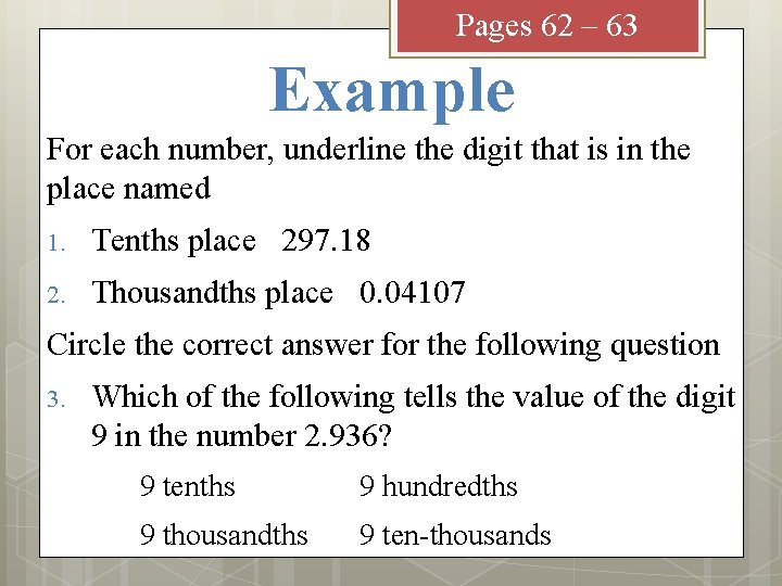 Pages 62 – 63 Example For each number, underline the digit that is in