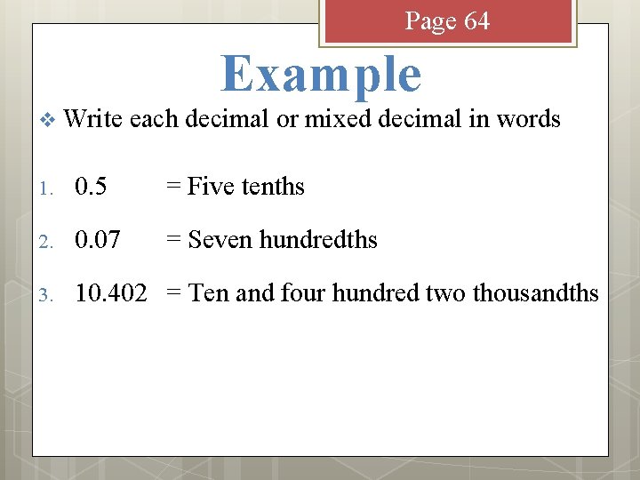 Page 64 Example v Write each decimal or mixed decimal in words 1. 0.