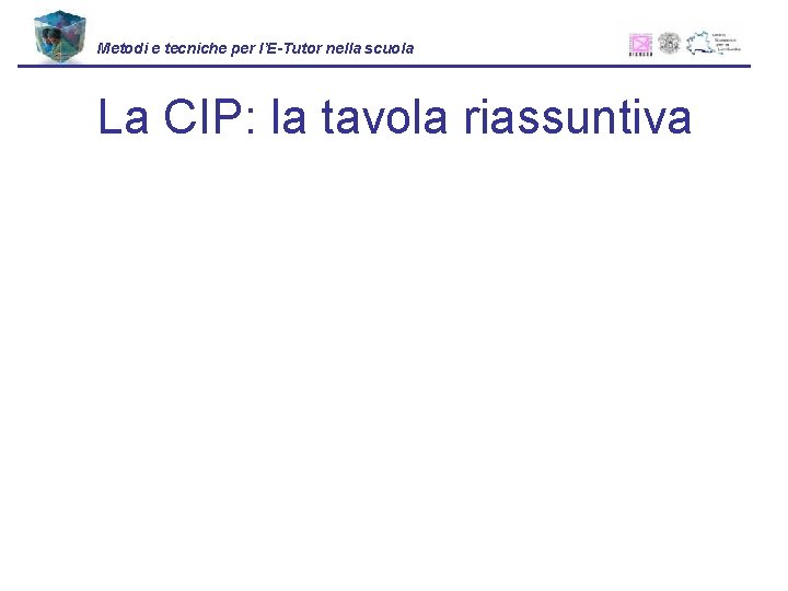 Metodi e tecniche per l’E-Tutor nella scuola La CIP: la tavola riassuntiva 