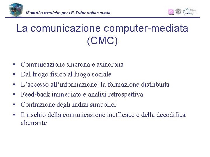 Metodi e tecniche per l’E-Tutor nella scuola La comunicazione computer-mediata (CMC) • • •