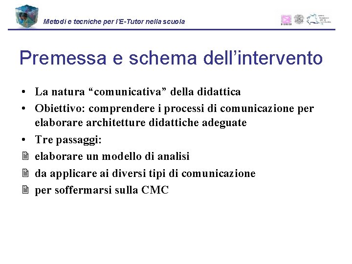 Metodi e tecniche per l’E-Tutor nella scuola Premessa e schema dell’intervento • La natura