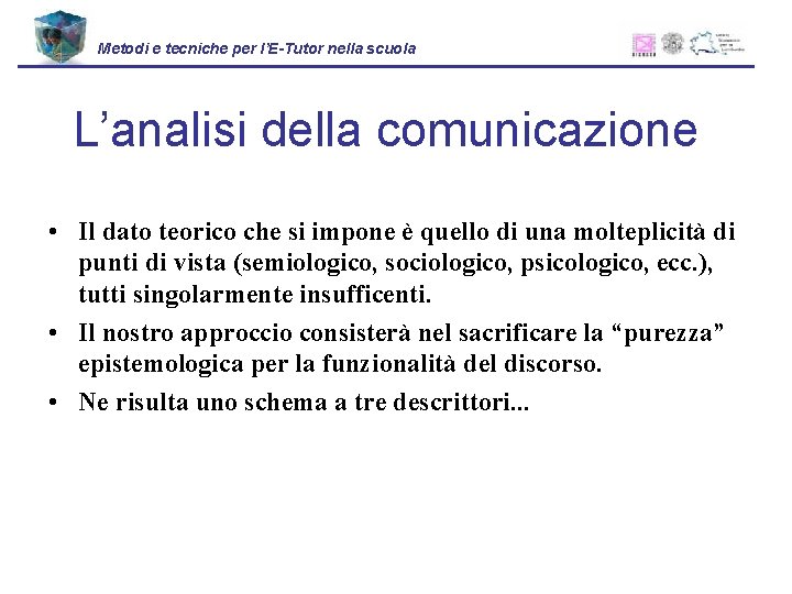 Metodi e tecniche per l’E-Tutor nella scuola L’analisi della comunicazione • Il dato teorico