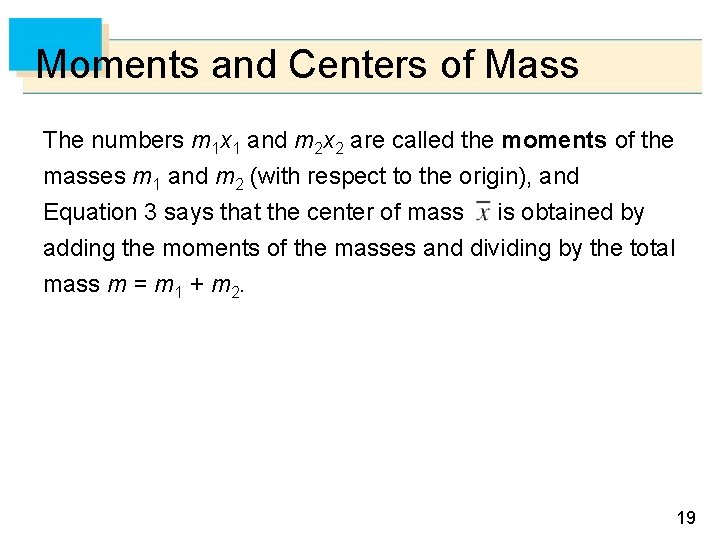 Moments and Centers of Mass The numbers m 1 x 1 and m 2