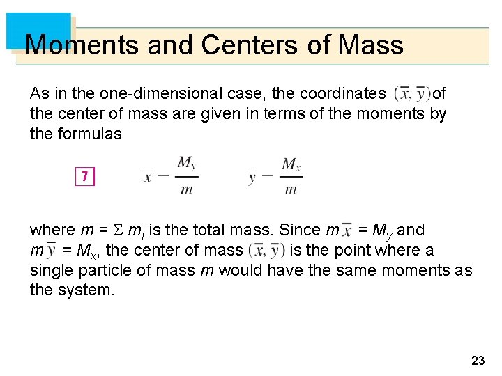 Moments and Centers of Mass As in the one-dimensional case, the coordinates of the