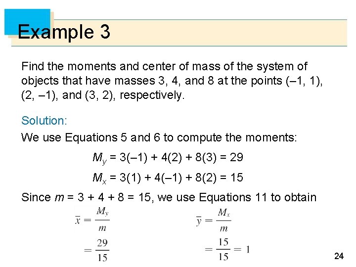 Example 3 Find the moments and center of mass of the system of objects