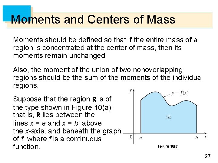 Moments and Centers of Mass Moments should be defined so that if the entire