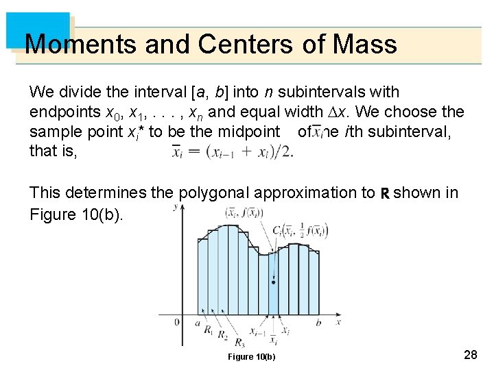 Moments and Centers of Mass We divide the interval [a, b] into n subintervals