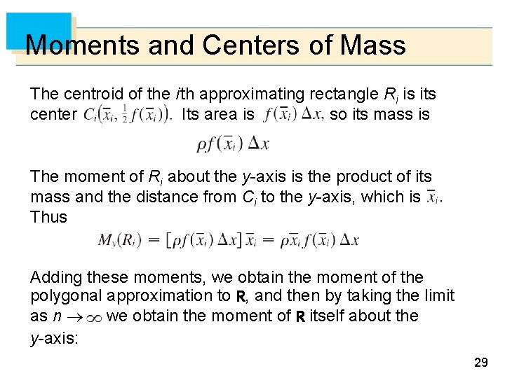 Moments and Centers of Mass The centroid of the i th approximating rectangle Ri
