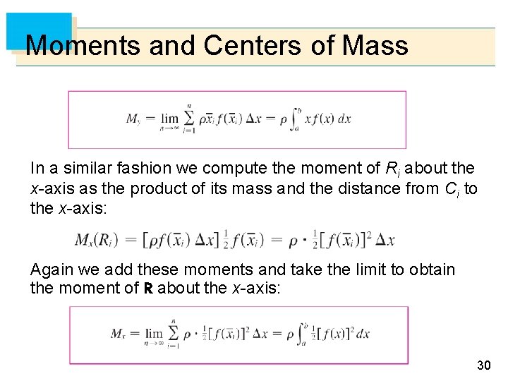 Moments and Centers of Mass In a similar fashion we compute the moment of