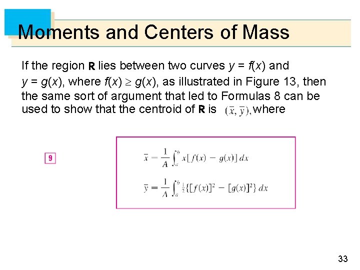 Moments and Centers of Mass If the region R lies between two curves y