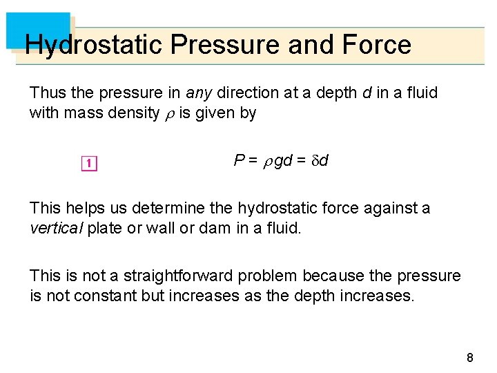 Hydrostatic Pressure and Force Thus the pressure in any direction at a depth d