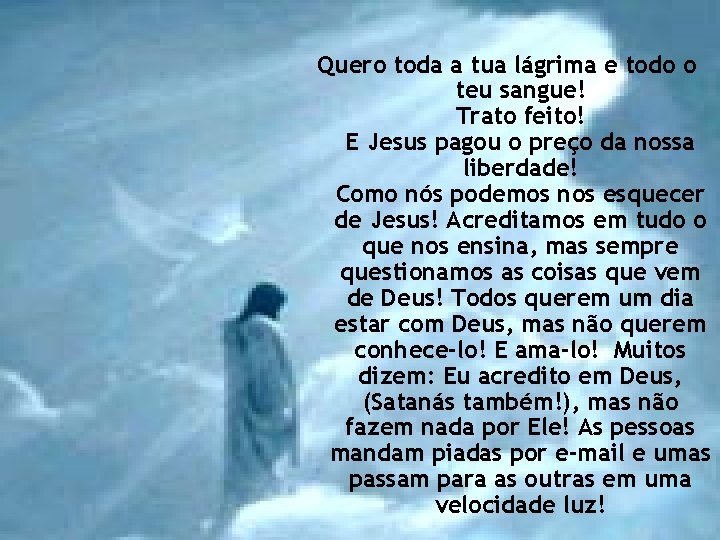 Quero toda a tua lágrima e todo o teu sangue! Trato feito! E Jesus