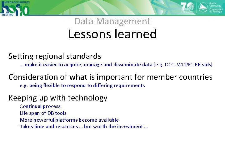 Data Management Lessons learned Setting regional standards … make it easier to acquire, manage