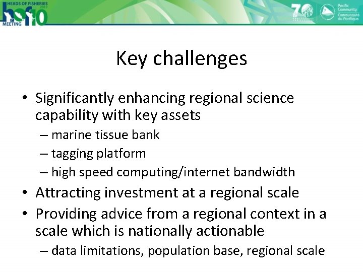 Key challenges • Significantly enhancing regional science capability with key assets – marine tissue