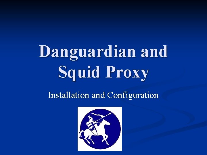 Danguardian and Squid Proxy Installation and Configuration 