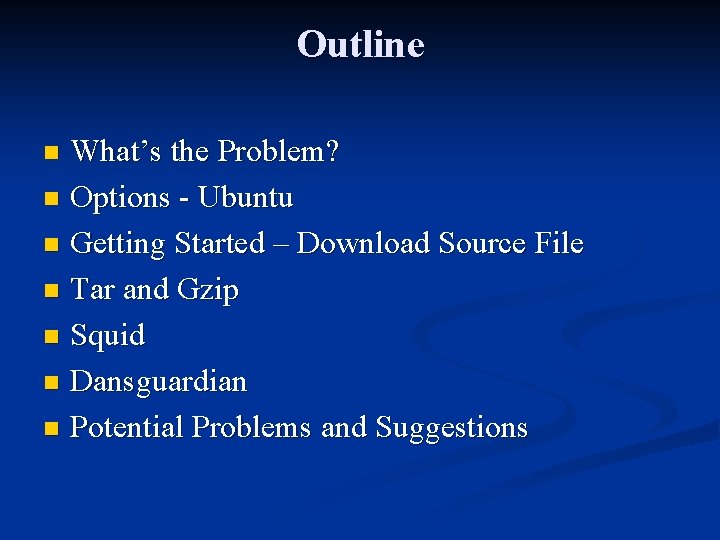 Outline What’s the Problem? n Options - Ubuntu n Getting Started – Download Source