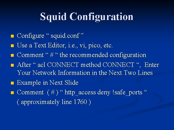 Squid Configuration n n n Configure “ squid. conf ” Use a Text Editor,