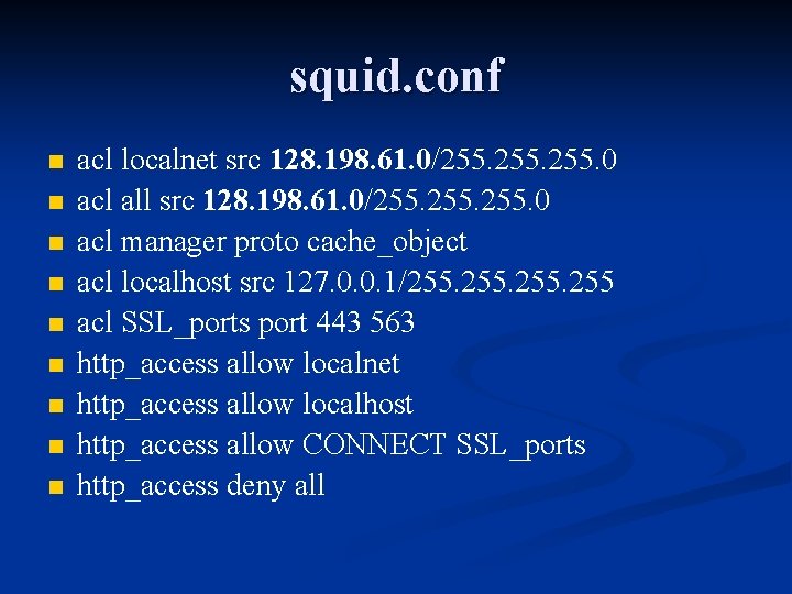 squid. conf n n n n n acl localnet src 128. 198. 61. 0/255.