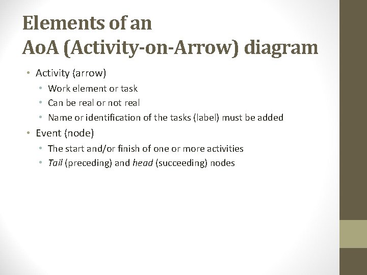 Elements of an Ao. A (Activity-on-Arrow) diagram • Activity (arrow) • Work element or