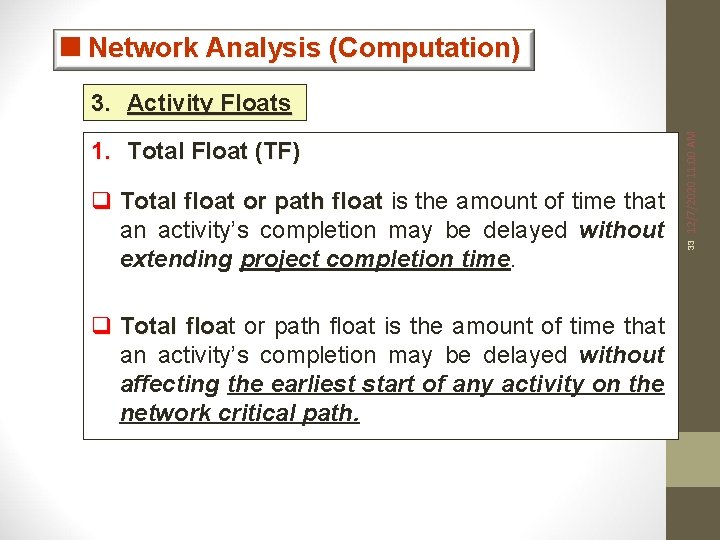 <Network Analysis (Computation) q Total float or path float is the amount of time