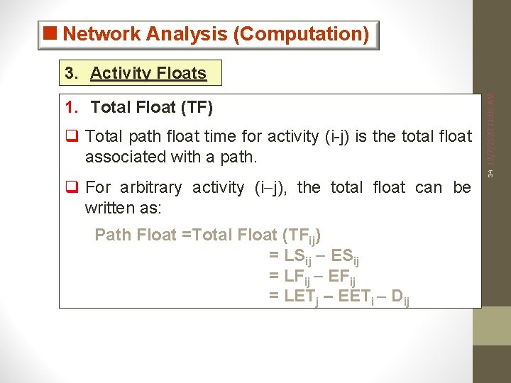 <Network Analysis (Computation) q Total path float time for activity (i-j) is the total