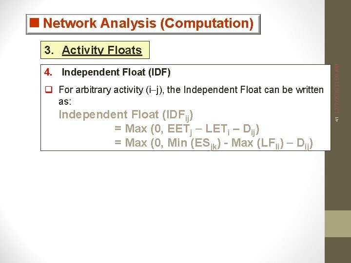 <Network Analysis (Computation) q For arbitrary activity (i j), the Independent Float can be