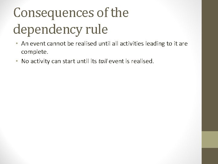 Consequences of the dependency rule • An event cannot be realised until all activities