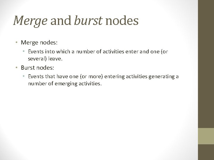 Merge and burst nodes • Merge nodes: • Events into which a number of