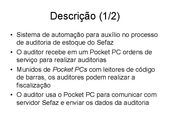 Descrição (1/2) • Sistema de automação para auxílio no processo de auditoria de estoque