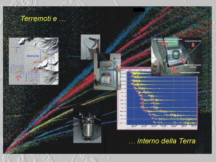 Terremoti e … … interno della Terra 
