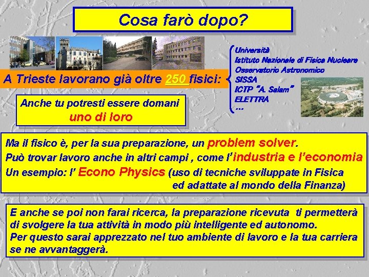Cosa farò dopo? A Trieste lavorano già oltre 250 fisici: Anche tu potresti essere