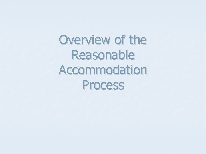 Overview of the Reasonable Accommodation Process 