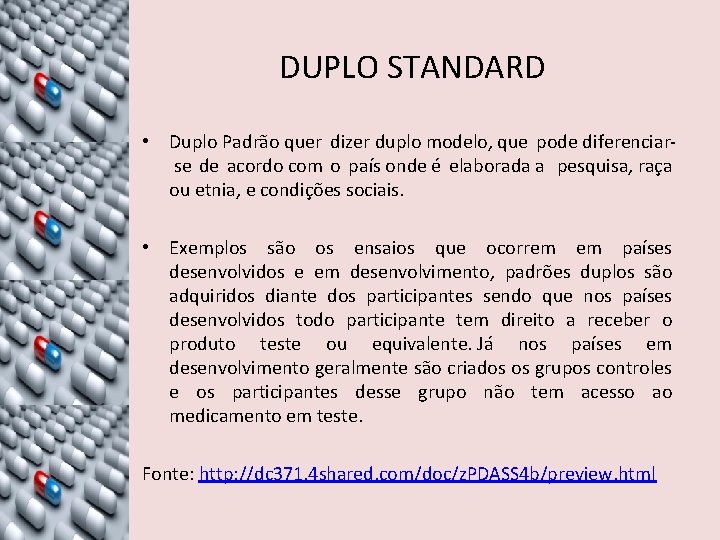 DUPLO STANDARD • Duplo Padrão quer dizer duplo modelo, que pode diferenciar se de