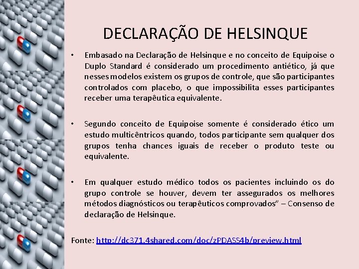 DECLARAÇÃO DE HELSINQUE • Embasado na Declaração de Helsinque e no conceito de Equipoise DECLARAÇÃO DE HELSINQUE • Embasado na Declaração de Helsinque e no conceito de Equipoise