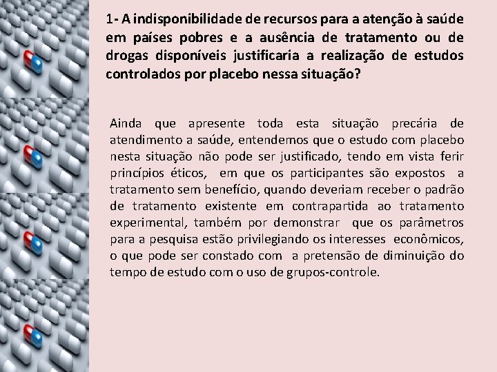 1 - A indisponibilidade de recursos para a atenção à saúde em países pobres