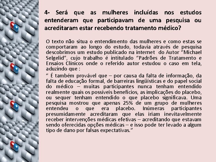 4 - Será que as mulheres incluídas nos estudos entenderam que participavam de uma 4 - Será que as mulheres incluídas nos estudos entenderam que participavam de uma