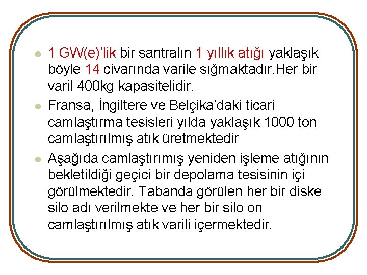 l l l 1 GW(e)’lik bir santralın 1 yıllık atığı yaklaşık böyle 14 civarında