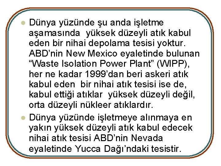 l l Dünya yüzünde şu anda işletme aşamasında yüksek düzeyli atık kabul eden bir